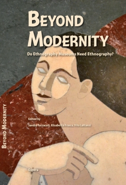 Beyond modernity. Do ethnography museums need ethnography? Atti